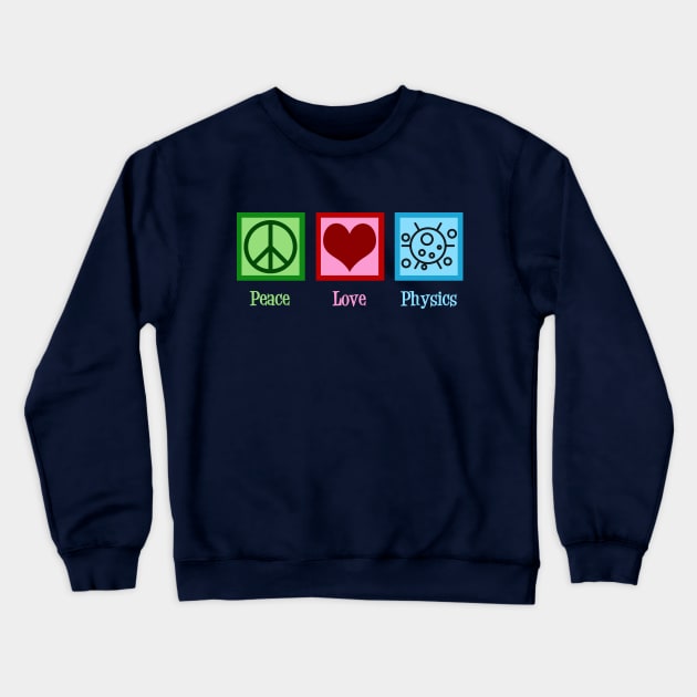 Peace Love Physics Crewneck Sweatshirt by epiclovedesigns